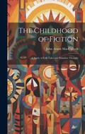 Cover: The Childhood of Fiction - Legare Street Press