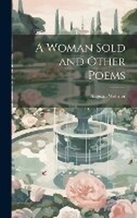 Enlarge image Cover: A Woman Sold and Other Poems - Legare Street Press