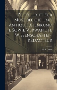 Abbildung von: Zeitschrift Fuer Museologie Und Antiquitaetenkunde Sowie Verwandte Wissenschaften, Redacteur - Legare Street Press