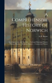 Enlarge image Cover: A Comprehensive History of Norwich - Legare Street Press