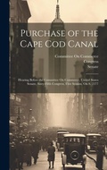 Cover: Purchase of the Cape Cod Canal - Legare Street Press