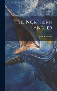 Enlarge image Cover: The Northern Angler - Legare Street Press