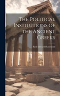 Cover: The Political Institutions of the Ancient Greeks - Legare Street Press