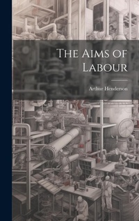 Abbildung von: The Aims of Labour - Legare Street Press