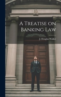 Abbildung von: A Treatise on Banking Law - Legare Street Press