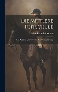 Cover: Die Mittlere Reitschule - Legare Street Press