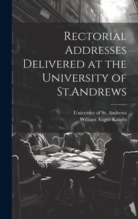 Abbildung von: Rectorial Addresses Delivered at the University of St.Andrews - Legare Street Press