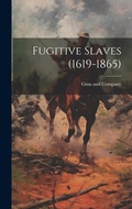 Cover: Fugitive Slaves (1619-1865) - Legare Street Press