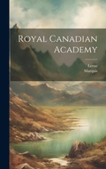 Cover: Royal Canadian Academy - Legare Street Press