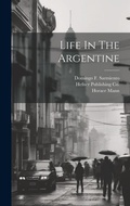 Cover: Life In The Argentine - Legare Street Press