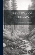 Cover: In the Way of the Saints - Legare Street Press