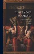 Cover: 'The Ladye Nancye.' - Legare Street Press