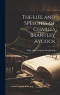 Cover: The Life and Speeches of Charles Brantley Aycock - Legare Street Press