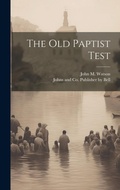 Cover: The Old Paptist Test - Legare Street Press