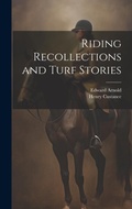 Cover: Riding Recollections and Turf Stories - Legare Street Press