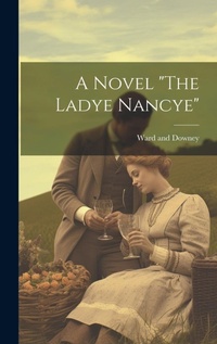 Enlarge image Cover: A Novel "The Ladye Nancye" - Legare Street Press