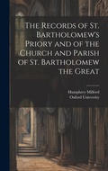 Cover: The Records of St. Bartholomew's Priory and of the Church and Parish of St. Bartholomew the Great - Legare Street Press