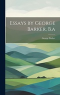 Cover: Essays by George Barker, B.a - Legare Street Press