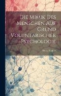 Cover: Die Mimik Des Menschen Auf Grund Voluntarischer Psychologie - Legare Street Press