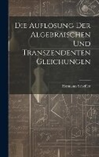 Abbildung von: Die Aufloesung der algebraischen und transzendenten Gleichungen - Legare Street Press