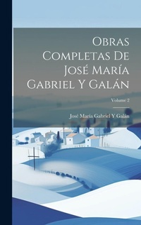 Abbildung von: Obras Completas De Jose Maria Gabriel Y Galan; Volume 2 - Legare Street Press