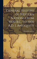 Cover: General History of Western Nations From 5000 B.C. To 1900 A.D. I. Antiquity - Legare Street Press