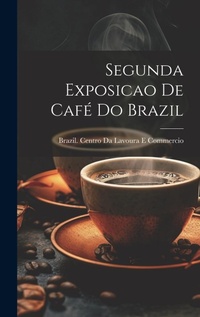 Abbildung von: Segunda Exposicao De Cafe Do Brazil - Legare Street Press