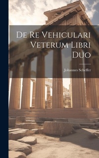 Enlarge image Cover: De Re Vehiculari Veterum Libri Duo - Legare Street Press