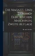 Cover: Die Magnet- und Dynamo-Elektrischen Maschinen, zweite Auflage - Legare Street Press