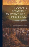 Bild: Doctoris Seraphici S. Bonaventurae ... Opera Omnia - Legare Street Press