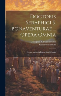 Bild: Doctoris Seraphici S. Bonaventurae ... Opera Omnia - Legare Street Press