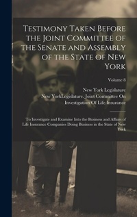 Enlarge image Cover: Testimony Taken Before the Joint Committee of the Senate and Assembly of the State of New York - Legare Street Press