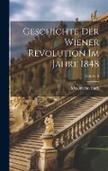 Cover: Geschichte Der Wiener Revolution Im Jahre 1848; Volume 1 - Legare Street Press