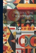Cover: The Still The Waters Run - Legare Street Press