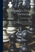 Cover: Marshall's Chess "swindles" - Legare Street Press