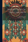 Cover: Indian Days Of The Long Ago - Legare Street Press