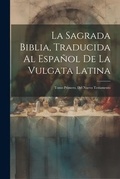 Bild: La Sagrada Biblia, Traducida Al Espanol De La Vulgata Latina - Legare Street Press