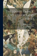 Cover: The Happy Prince, and Other Fairy Stories - Legare Street Press