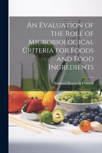 Abbildung von: An Evaluation of the Role of Microbiological Criteria for Foods and Food Ingredients - Legare Street Press