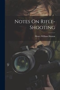Enlarge image Cover: Notes On Rifle-Shooting - Legare Street Press