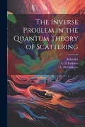 Cover: The Inverse Problem in the Quantum Theory of Scattering - Legare Street Press