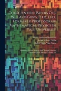 Cover: The Scientific Papers Of J. Willard Gibbs, Ph.d. Ll.d., Formerly Professor Of Mathematical Physics In Yale University - Legare Street Press