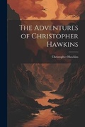 Cover: The Adventures of Christopher Hawkins - Legare Street Press
