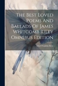 Enlarge image Cover: The Best Loved Poems And Ballads Of James Whitcomb Riley Omnibus Edition - Legare Street Press