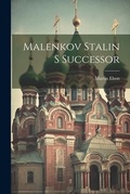 Cover: Malenkov Stalin S Successor - Legare Street Press