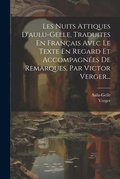Cover: Les Nuits Attiques D'aulu-gelle, Traduites En Francais Avec Le Texte En Regard Et Accompagnees De Remarques, Par Victor Verger... - Legare Street Press