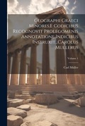 Cover: Geographi Graeci Minores.E Codicibus Recognovit Prolegomenis Annotatione Indicibus Instruxit...Carolus Mullerus; Volume 1 - Legare Street Press