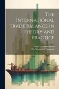 Cover: The International Trade Balance in Theory and Practice - Legare Street Press