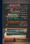 Cover: Rare Book-plates (ex-libris) Of The Xvth And Xvith Centuries By Albert Duerer, H. Burgmair, H.s. Beham, Virgil Solis, Jost Amman, Etc - Legare Street Press