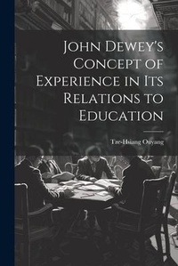 Abbildung von: John Dewey's Concept of Experience in its Relations to Education - Legare Street Press